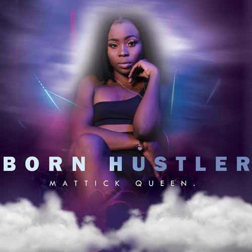 Album cover featuring a woman with dark hair wearing a black top, sitting against a purple and blue background with text 'BORN HUSTLER - MATTICK QUEEN'
